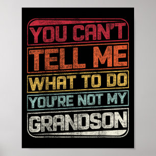 Póster No puedes decirme qué hacer, no eres mi abuelo