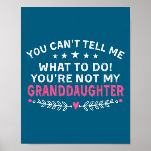 Póster No Puedes Decirme Qué Hacer No Eres Mi Abuelo