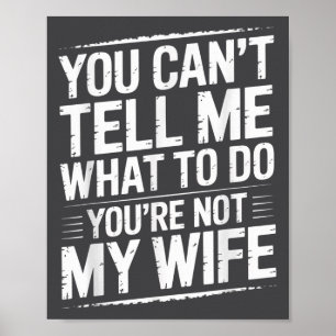 Póster No Puedes Decirme Qué Hacer No Eres Mi Esposa Fu