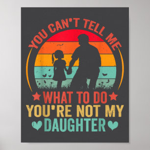 Póster No puedes decirme qué hacer no eres mi hija