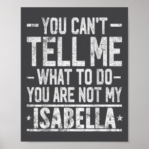 Póster No puedes decirme qué hacer no eres mi Isabel