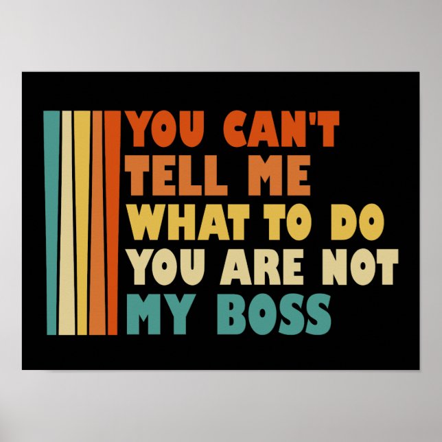 Póster No puedes decirme qué hacer, no eres mi jefe. (Frente)