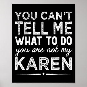 Póster No puedes decirme qué hacer, no eres mi Karen