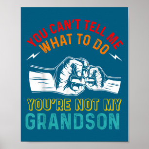 Póster No Puedes Decirme Qué Hacer No Eres Mi Nieto