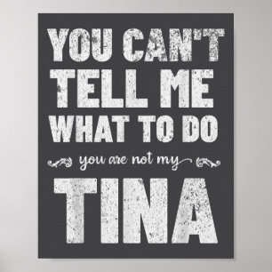 Póster No puedes decirme qué hacer no eres mi Tina