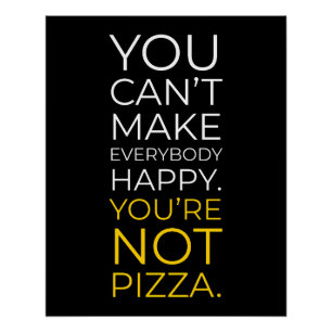 Póster No puedes hacer feliz a todos: Pizza divertida