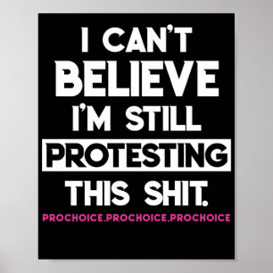 Póster No puedo creer que siga protestando por esta elecc