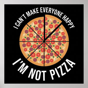 Póster No puedo hacer feliz a todos - no soy pizza