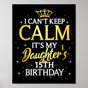 Póster No Puedo Mantener La Calma Es El Cumpleaños 15 De