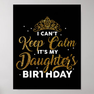 Póster No puedo mantener la calma, es mi hija cumpleaños,