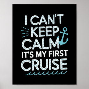 Póster No Puedo Mantener La Calma Es Mi Primer Crucero 1 