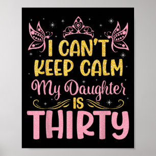 Póster No Puedo Mantener La Calma Mi Hija Tiene 30 Años H