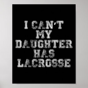 Póster No puedo mi hija tiene Lacrosse T Shirt Lax Mom D