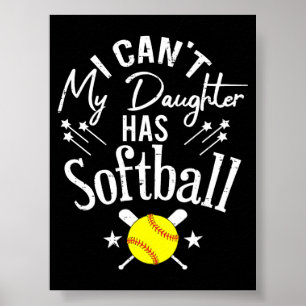 Póster No Puedo Mi Hija Tiene Softbol Regalo de Padre Org