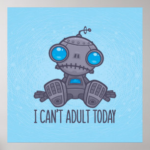 Póster No puedo ser adulto hoy Sad Robot