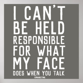 Póster no puedo ser responsable de lo que hace mi cara