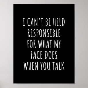 Póster no puedo ser responsable de lo que hace mi cara
