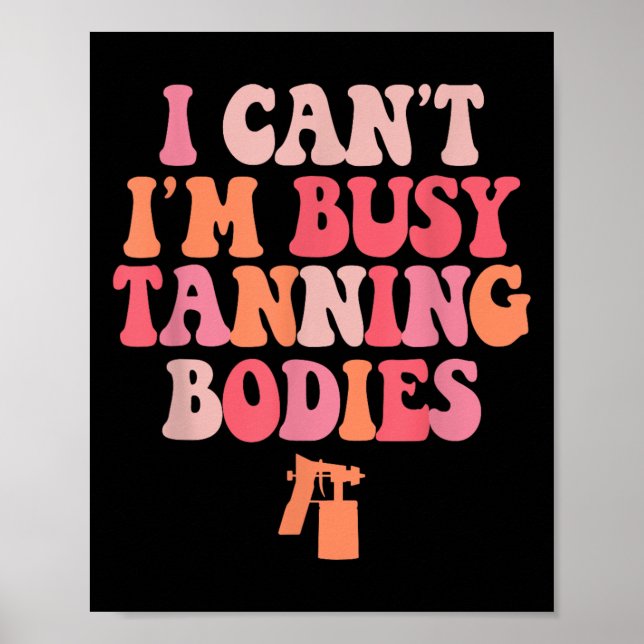 Póster No puedo ser un artista tan ocupado de tanning Bod (Frente)
