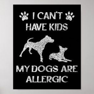 Póster No puedo tener hijos. Mis perros son alérgicos, du