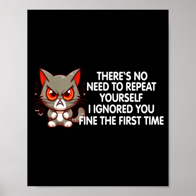Póster No Repeat Yourself I Ignored You Funny Cat Saying  (Frente)