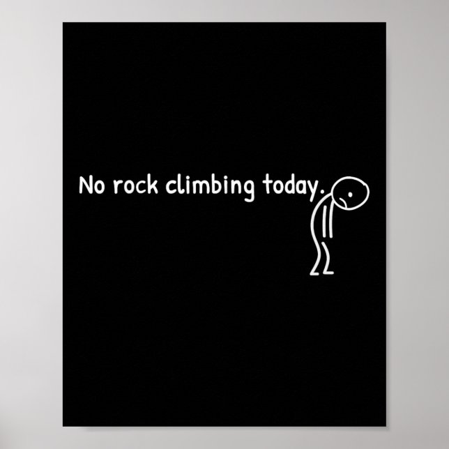Póster No Rock Climbing Today Funny Sad Stickman Climber  (Frente)