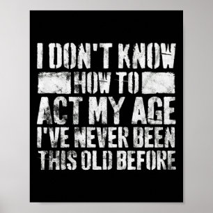 Póster No sé cómo actuar según mi edad dichos de personas