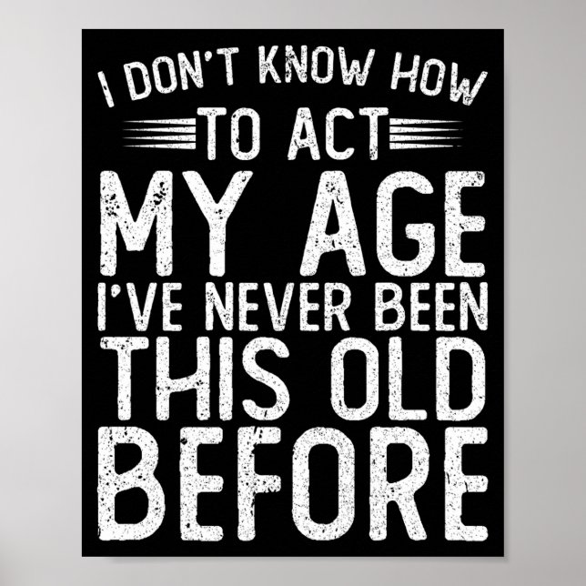 Póster No sé cómo actuar según mi edad, nunca he sido (Frente)