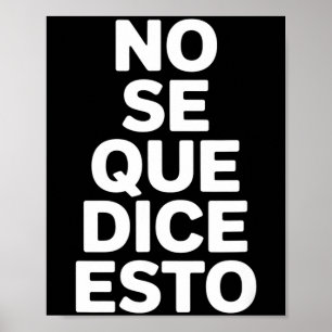 Póster No sé qué dice esto dicho divertido en español No