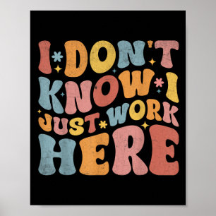 Póster No Sé Que Sólo Trabajo Aquí Diciendo Curiosamente