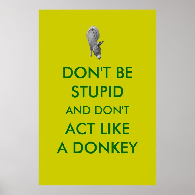Póster No seas estúpido y no actúes como un Poster burro (Frente)