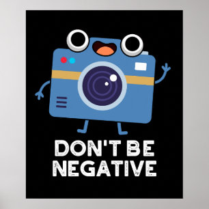 Póster No seas negativo cámara divertida Pun Dark BG