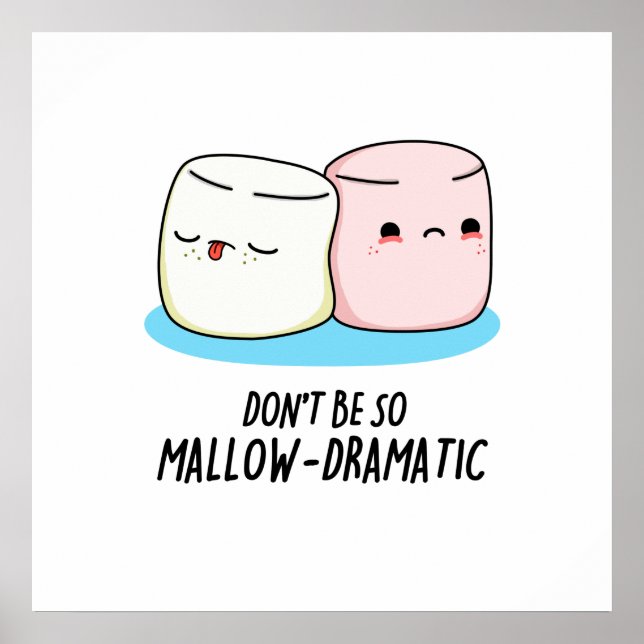 Póster No seas tan malvado y dramático marshmallow Pun (Frente)