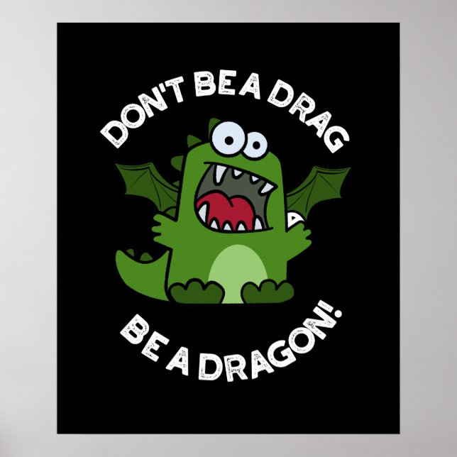 Póster No seas un "drag be a Dragon Reptile Pun Dark BG" (Frente)