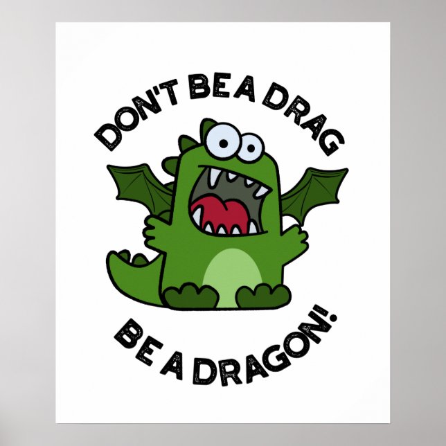 Póster No seas un "Drag" sé un "Dragon Funny Reptile Pun" (Frente)