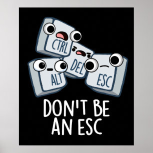 Póster No seas un teclado divertida Esc Pun oscuro BG