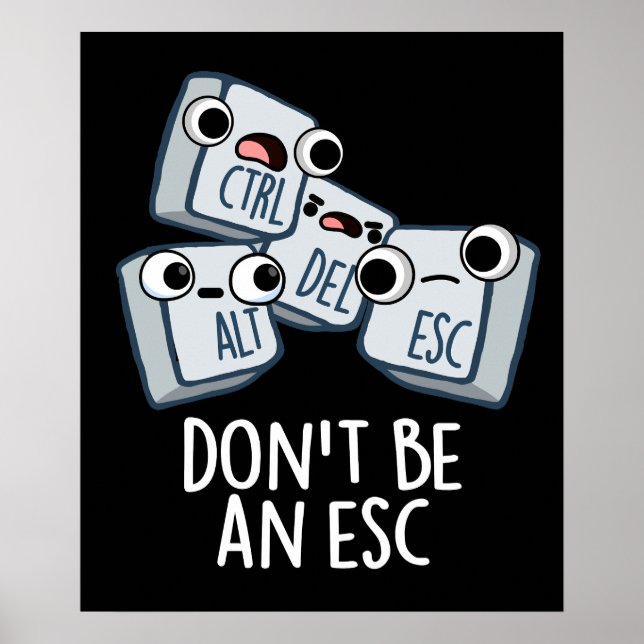 Póster No seas un teclado divertida Esc Pun oscuro BG (Frente)