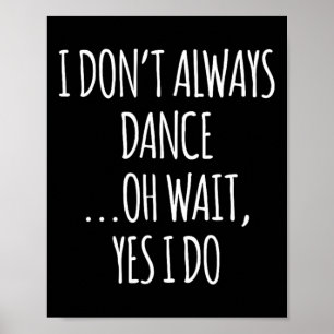 Póster No siempre bailo Oh Wait - Cute Dancer