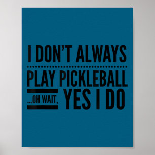 Póster No siempre juego pickleball oh espera sí lo hago