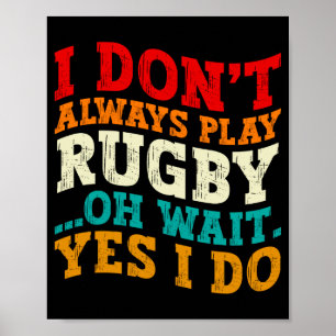 Póster No Siempre Juego Rugby Oh Espera Sí Lo Hago Jugado