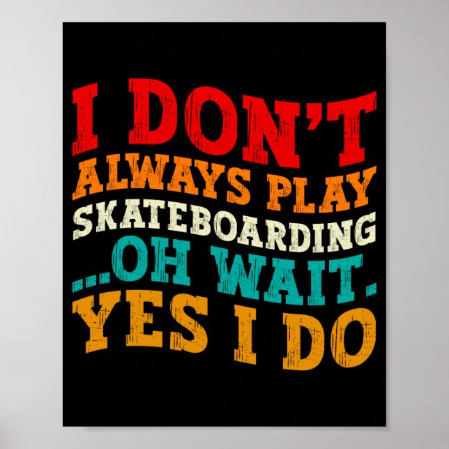 Póster No Siempre Practico Skateboarding Oh Espera Sí Lo  (Frente)