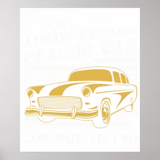 Póster no siempre restauro autos clásicos oh espera sí lo (Frente)