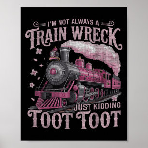 Póster No Siempre Soy Un Vertedero De Tren Que Solo Está