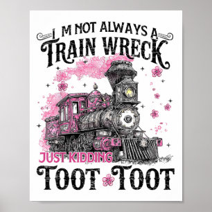 Póster No Siempre Soy Un Vertedero De Tren Que Solo Está 