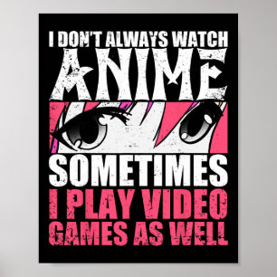 Póster No siempre ves a Anime a veces jugar video juegos