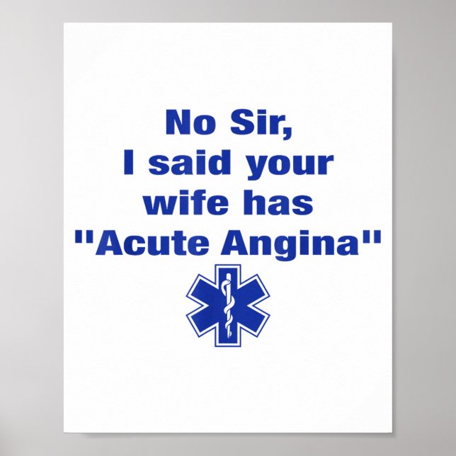 Póster No Sir I Said Your Wife Has Acute Angina Funny Med (Frente)