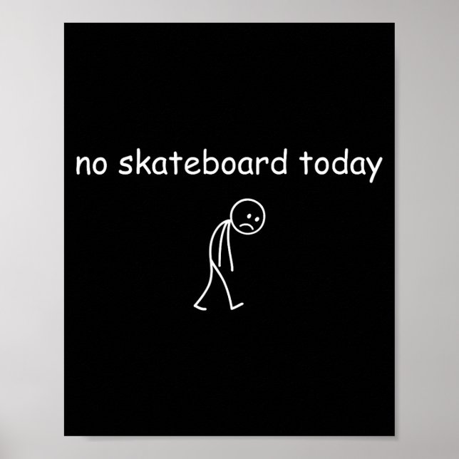 Póster No Skateboarding Today, Sad Skater For Skateboardi (Frente)