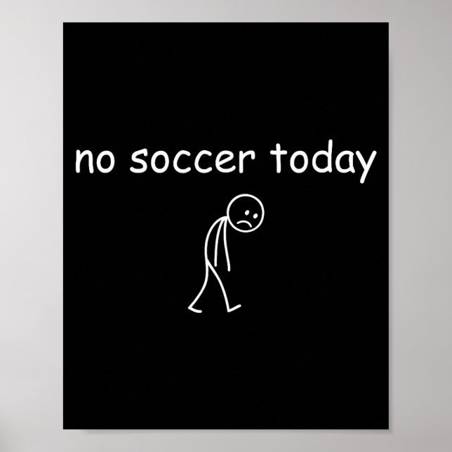 Póster No Soccer Today, Funny Sad Player Design For Socce (Frente)