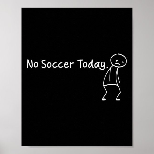 Póster No Soccer Today Funny Sad Stickman Soccerer Player (Frente)