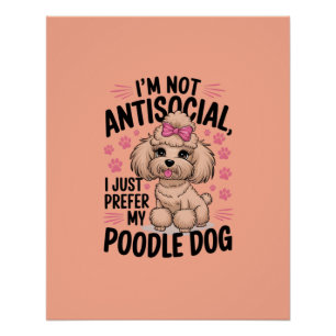 Póster No soy antisocial, solo prefiero mi perro caniche