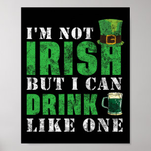 Póster No soy irlandés pero puedo beber como uno St Patri